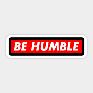 be humble Sticker